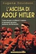 L'ascesa di Adolf Hitler. Come nacque e si affermò il nazismo in Germania nel primo trentennio del Novecento