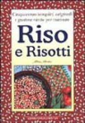 Cinquecento semplici, originali e gustose ricette per cucinare riso e risotti