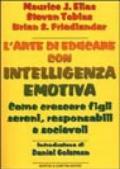 L'arte di educare con intelligenza emotiva. Come crescere figli sereni, responsabili e socievoli