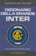 Dizionario della grande Inter. Dalle origini ai nostri giorni