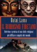 Il buddismo tibetano. Dottrina e pratica di una delle religioni più diffuse e seguite del mondo
