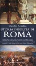 Storia insolita di Roma dalla fondazione a oggi