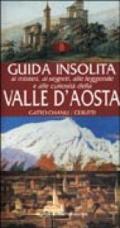 Guida insolita ai misteri, ai segreti, alle leggende e alle curiosità della Valle d'Aosta