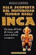 Alla scoperta del misterioso tesoro degli Inca. Da Lima all'isola di Cocos, sulle tracce dell'oro scomparso