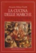 La cucina delle Marche. Un'antica tradizione gastronomica fatta di ingredienti semplici e genuini, per apprezare i sapori sani della cucina di un tempo