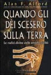 Quando gli déi scesero sulla Terra. Le radici divine delle antiche civiltà