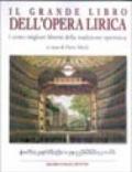 Il grande libro dell'opera lirica. I cento migliori libretti della t radizione operistica