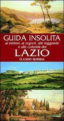 Guida insolita ai misteri, ai segreti, alle leggende e alle curiosità del Lazio