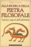 Alla ricerca della pietra filosofale. Storia e segreti dell'alchimia