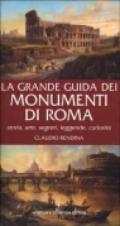 La grande guida dei monumenti di Roma. Storia, arte, segreti, leggende, curiosità