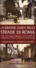 Storia, arte, segreti, leggende, curiosità delle vie e delle piazze di rioni, quartieri e suburbi romani