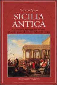 Sicilia antica. Usi, costumi e personaggi dalla Preistoria alla società greca, nell'isola culla della civiltà europea