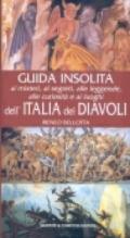 Guida insolita ai misteri, ai segreti, alle leggende, alle curiosità e ai luoghi dell'Italia dei diavoli