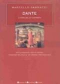 Dante. L'uomo della Commedia. Vita disperata, odio e amore, passione politica di un grande protagonista