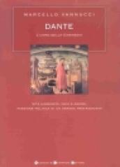 Dante. L'uomo della Commedia. Vita disperata, odio e amore, passione politica di un grande protagonista