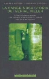La sanguinosa storia dei serial killer. I casi più inquietanti che hanno terrorizzato l'Italia del XIX e XX secolo
