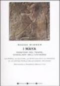 I Maya. Tessitori del tempo, giocolieri dell'universo