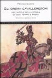 Gli ordini cavallereschi nel mito e nella storia di ogni tempo e paese