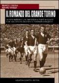 Il romanzo del grande Torino. La storia esaltante di una memorabile e irripetibile squadra di calcio e dei suoi campioni che il fato ha trasformato in leggenda