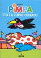 Pimpa, Tito e il corvo Corrado. Ediz. illustrata