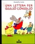 Una lettera per Giulio Coniglio. Con set di carta da lettere. Ediz. illustrata