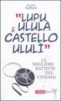 «Lupu ululà e castello ululì». Le migliori battute del cinema!