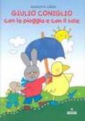 Giulio Coniglio con la pioggia e con il sole. Ediz. illustrata