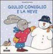 Giulio Coniglio e la neve. Ediz. illustrata