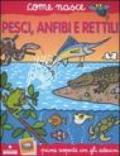 Pesci, anfibi e rettili. Con adesivi. Ediz. illustrata