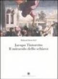 Jacopo Tintoretto. Il miracolo dello schiavo