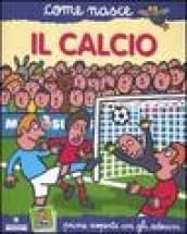 Il calcio. Con adesivi. Ediz. illustrata