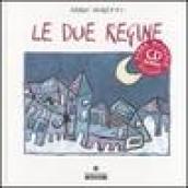 Le due regine. Ediz. illustrata. Con CD Audio