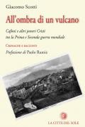 All'ombra di un vulcano. Cafoni e altri poveri cristi tra la prima e seconda guerra mondiale. Cronache e racconti