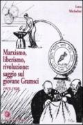 Marxismo, liberismo, rivoluzione. Saggio sul giovane Gramsci 1915-1920