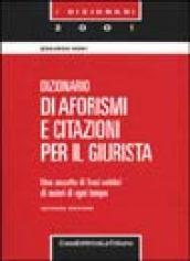 Dizionario di aforismi e citazioni per il giurista. Una raccolta di frasi celebri di autori di ogni tempo