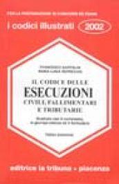 Il codice delle esecuzioni civili, fallimentari e tributarie illustrato con il commento, la giurisprudenza ed il formulario