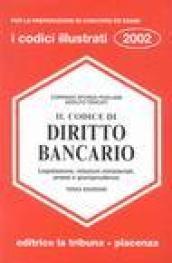 Il codice di diritto bancario. Legislazione, relazioni ministeriali, prassi e giurisprudenza