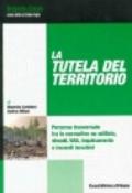 La tutela del territorio. Percorso trasversale tra le normative su edilizia, vincoli, VIA, VAS, inquinamento e incendi boschivi