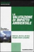 La valutazione di impatto ambientale. Dalla V.I.A., alla S.I.A., alla V.A.S.. Disciplina attuale e prospettive