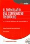 Il formulario del contenzioso tributario. Le 171 formule da utilizzare nel processo tributario. Con CD-ROM