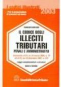 Il codice degli illeciti tributari penali e amministrativi. Leggi complementari e circolari