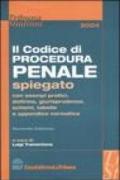 Il codice di procedura penale spiegato con esempi pratici, dottrina, giurisprudenza, schemi, tabelle e appendice normativa