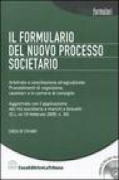 Il formulario del nuovo processo societario. Arbitrato e conciliazione stragiudiziale. Procedimenti di cognizione, cautelari e in camera di consiglio. Con CD-ROM