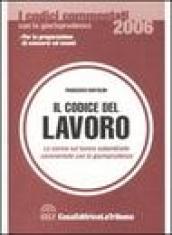 Il codice del lavoro. Le norme sul lavoro subordinato commentato con la giurisprudenza