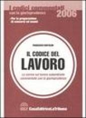 Il codice del lavoro. Le norme sul lavoro subordinato commentato con la giurisprudenza