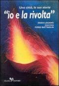 Io e la rivolta. Una città, la sua storia