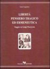 Libertà, pensiero tragico ed ermeneutica. Saggio su Luigi Pareyson