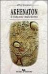 Akhenaton. Il faraone maledetto