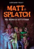 Matt e Splatch. Nel regno di Sottoterra