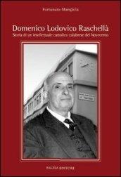 Domenico Lodovico Raschellà. Storia di un intellettuale cattolilco calabrese del '900